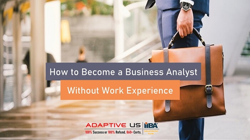 How to Become a Business Analyst Without Work Experience